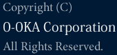Copyright O-OKA Corporation All Rights Reserved.