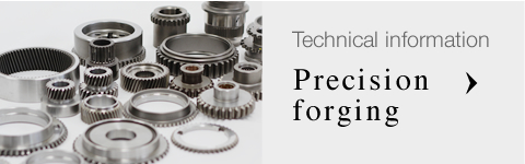 Technical information Precision forging